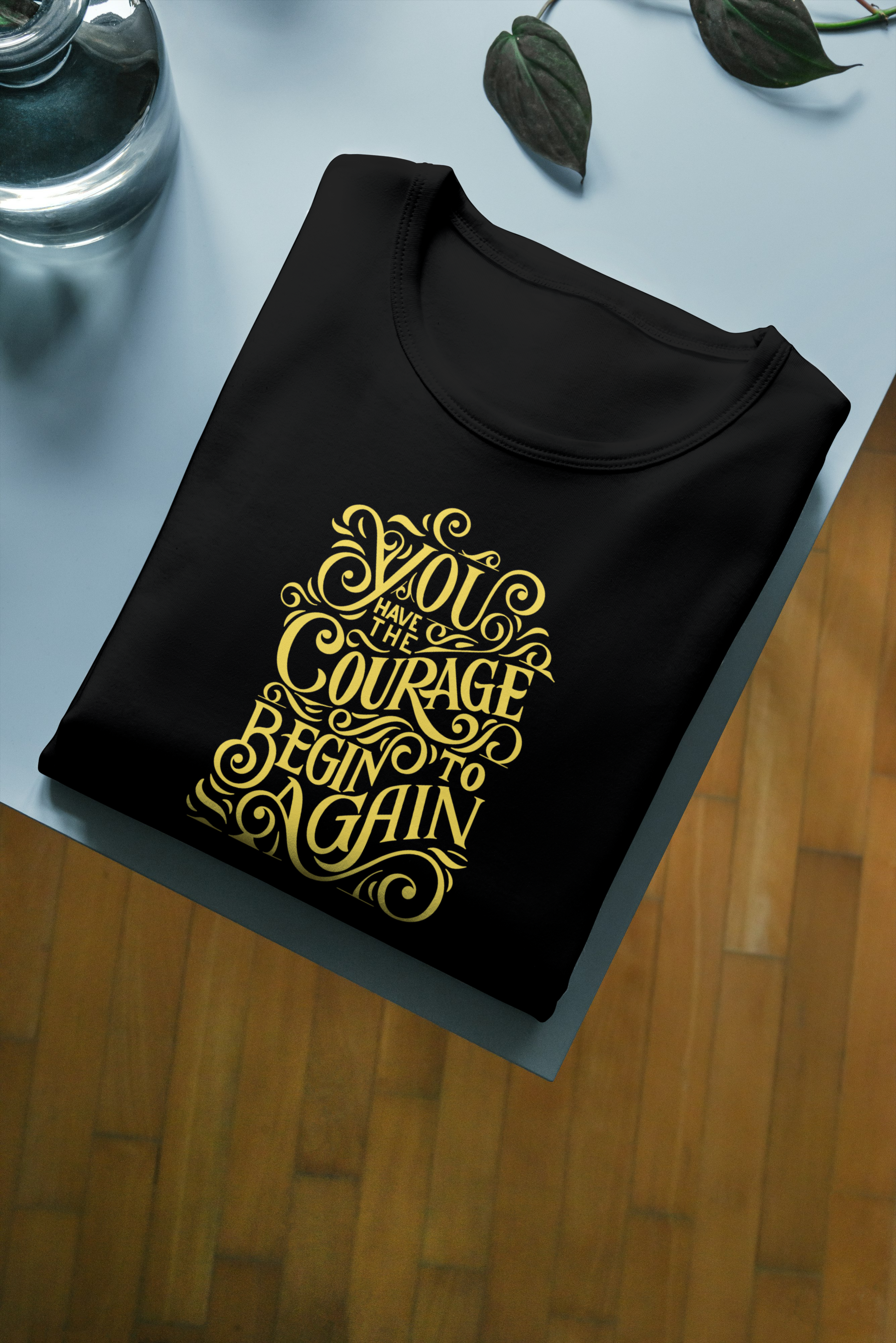 You have courage Half Sleeve T-Shirt