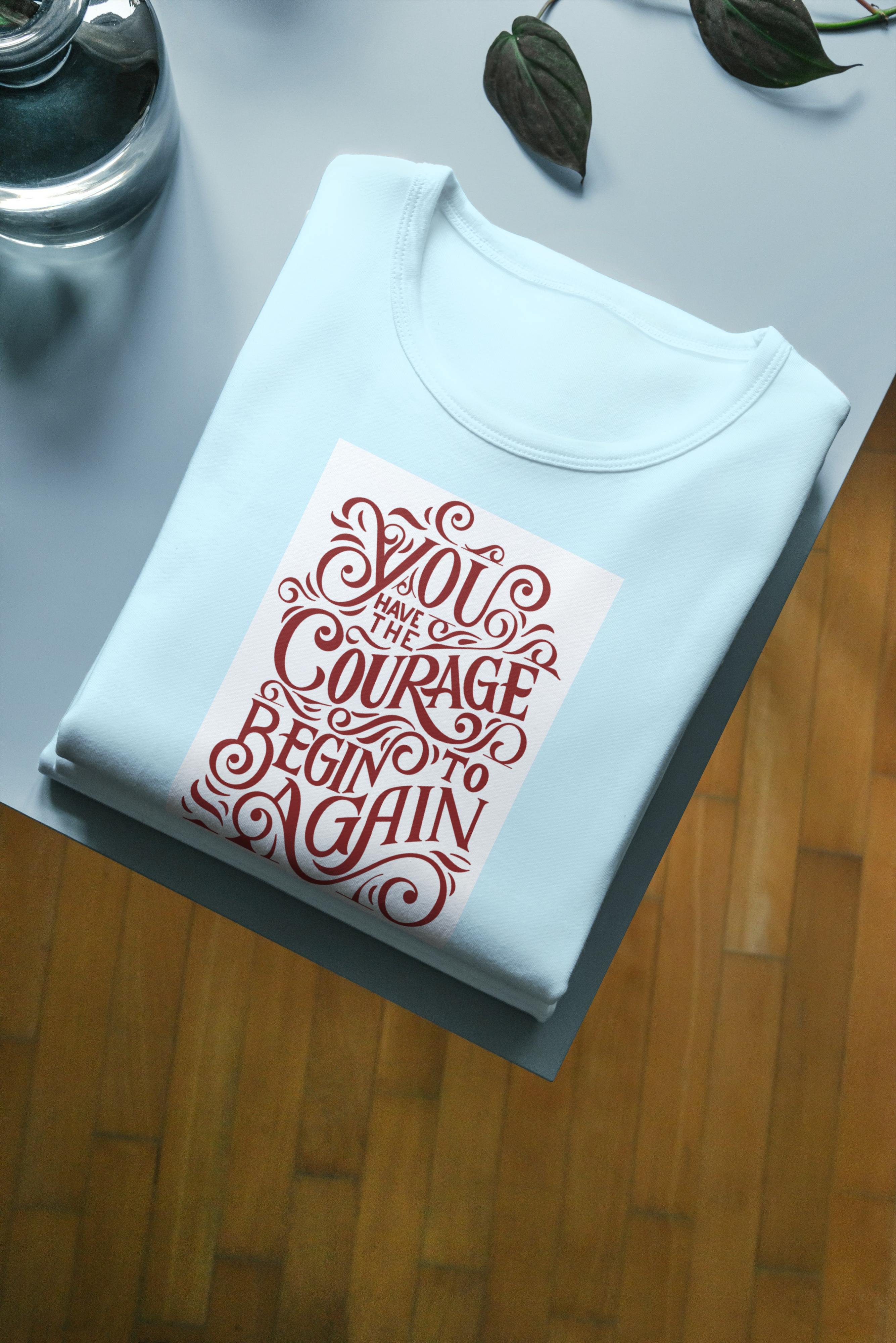 You have courage Half Sleeve T-Shirt